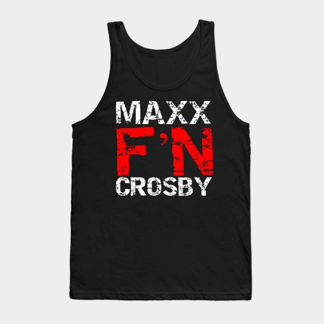 Maxx F'N Crosby! Tank Top by capognad